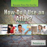 Title: How Do I Use an Atlas?, Author: Therese M. Shea