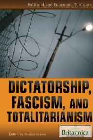 Title: Dictatorship, Fascism, and Totalitarianism, Author: Shalini Saxena