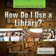 Title: How Do I Use a Library?, Author: Therese Harasymiw