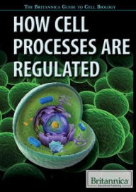 Title: How Cell Processes Are Regulated, Author: Lois Sakany