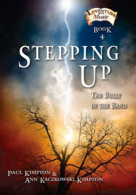 Title: Stepping Up: The Bully in the Band, Author: Paul Kimpton