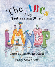 Title: The ABCs of My Feelings and Music, Author: Scott Edgar