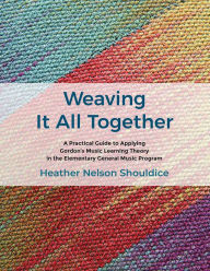 Title: Weaving It All Together, Author: Heather Nelson Shouldice