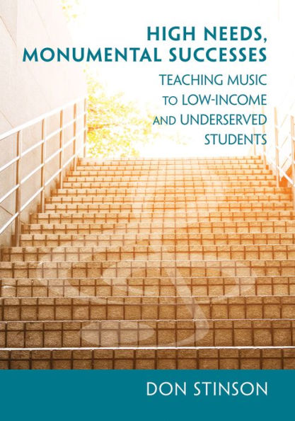 High Needs, Monumental Successes: Teaching Music to Low-Income and Underserved Students