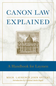 Title: Canon Law Explained: A Handbook for Laymen, Author: Laurence Spiteri