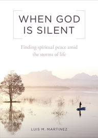 Title: When God is Silent, Author: Luis M. Martinez