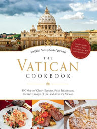 Title: The Vatican Cookbook: Presented by the Pontifical Swiss Guard, Author: Pontifical Swiss Guard