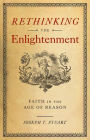 Rethinking the Enlightenment: Faith in the Age of Reason
