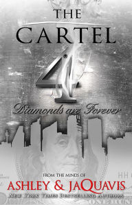Title: The Cartel 4: Diamonds Are Forever, Author: Ashley and JaQuavis