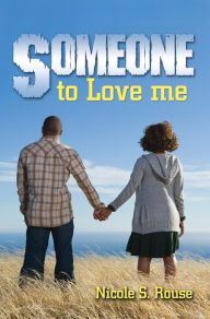 Title: Someone to Love Me, Author: Nicole S. Rouse