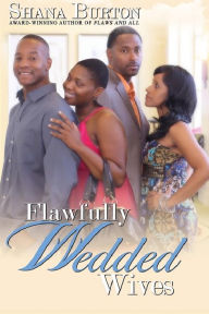 Title: Flawfully Wedded Wives, Author: Shana Burton