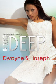 Title: In Too Deep, Author: Dwayne S. Joseph