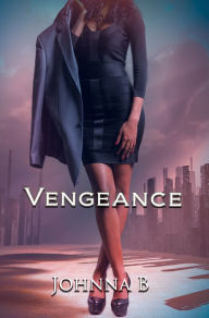 Title: Vengeance: A Never Ending Nightmare, Author: Johnna B