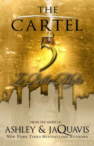 Title: The Cartel 5: La Bella Mafia, Author: Ashley and JaQuavis