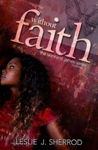 Title: Without Faith;: Book Two of the Sienna St. James Series, Author: Leslie J. Sherrod