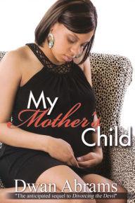 Title: My Mother's Child, Author: Dwan Abrams