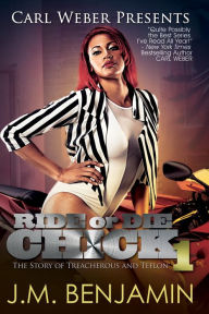 Title: Carl Weber Presents Ride or Die Chick 1: The Story of Treacherous and Teflon, Author: J.M. Benjamin