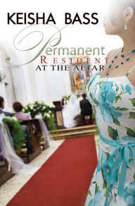 Title: Permanent Resident at the Altar, Author: Keisha Bass