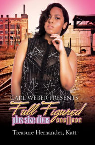 Title: Full Figured 11: Carl Weber Presents, Author: Treasure Hernandez