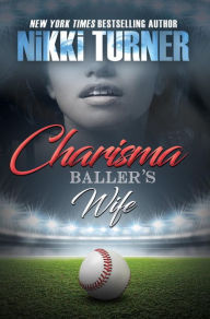 Title: Charisma: Baller's Wife, Author: Nikki Turner