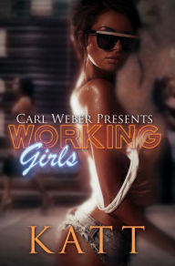 Title: Working Girls: Carl Weber Presents, Author: Katt