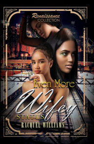 Title: Even More Wifey Status: Renaissance Collection, Author: Racquel Williams