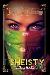 Title: The Sheisty Saga: Triple Crown Collection, Author: T N Baker