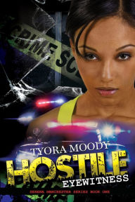 Title: Hostile Eyewitness: Serena Manchester Series Book One, Author: Tyora Moody