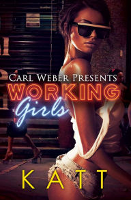 Title: Working Girls: Carl Weber Presents, Author: Katt