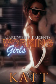 Title: Working Girls: Carl Weber Presents, Author: Katt