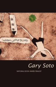 Title: Sudden Loss of Dignity, Author: Gary Soto