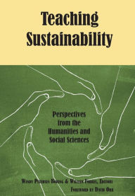 Title: Teaching Sustainability: Perspectives from the Humanities and Social Sciences, Author: Wendy Petersen-Boring Ph.D