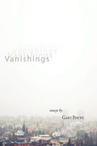 Title: Vanishings, Author: Gary Fincke