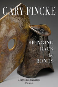 Title: Bringing Back the Bones, Author: Gary Fincke