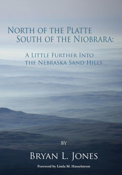 North of the Platte, South of the Niobrara: A Little Further into the Nebraska Sand Hills