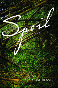 Title: Spoil, Author: Alyse Bensel