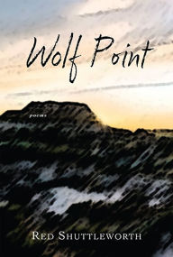 Title: Wolf Point, Author: Red Shuttleworth