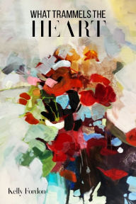 Book downloading pdf What Trammels the Heart in English 9781622882847 by Kelly Fordon