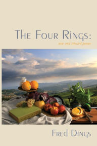Title: The Four Rings: New and Selected Poems, Author: Fred Dings