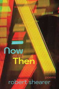 Title: Now and Then, Author: Robert Shearer