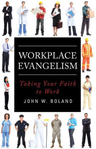 Title: Workplace Evangelism, Author: John W. Boland