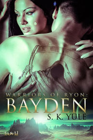 Title: Warriors of Ryon: Bayden, Author: S. K. Yule