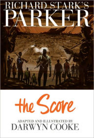 Title: Richard Stark's Parker: The Score, Author: Darwyn Cooke