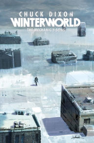 Title: Winterworld, Vol. 1: The Mechanic's Song, Author: Chuck:  Ramondelli Dixon