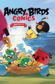 Title: Angry Birds Comics, Volume 2: When Pigs Fly, Author: Paul Tobin