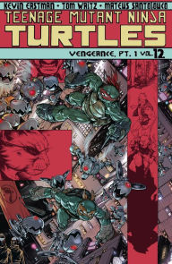 Title: Teenage Mutant Ninja Turtles, Vol. 12: Vengeance, Pt. 1, Author: Tom Waltz