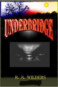 Title: Underbridge, Author: R. A. Wilders