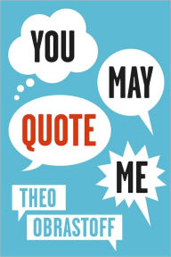 Title: You May Quote Me, Author: Theo Obrastoff