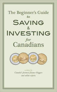 Title: The Beginner's Guide to Saving & Investing for Canadians: Written By Canada's Foremost Finance Bloggers And Online Experts, Author: Krystal Yee