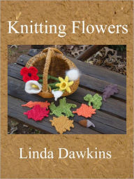 Title: Knitting Flowers, Author: Linda Dawkins